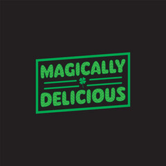 Magically Delicious St. Patrick's Day Sublimation. Typography Cricut Craft
