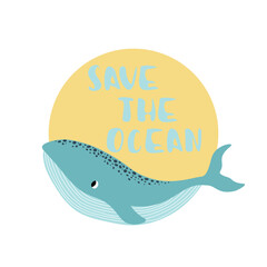 Vector ocean illustration with whale.Save the Ocean - modern lettering.Underwater marine animals.Ecology design for banner,flyer,postcard, website design,t-shirt,poster