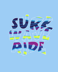 Surf Wave Ride Typography Surf Inspired ocean wave design for t shirt print, poster,sticker, etc