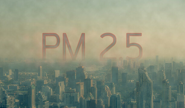 Fog or haze combined with smoke and other atmospheric pollutants in the city from PM 2.5 dust. Cityscape with word of PM 2.5 and air pollution. PM 2.5 concept.