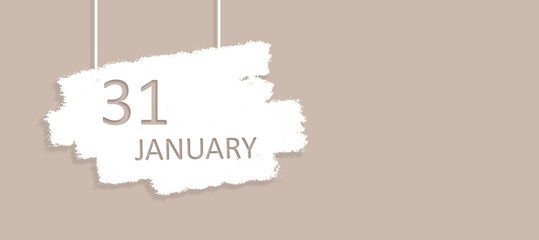 January 31st . Day 31 of month, Calendar date. Poster, badge design, opening coming soon banners with calendar date. Winter month, day of the year concept.