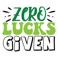 Zero Lucks Given  SVG T shirt design Vector File	
