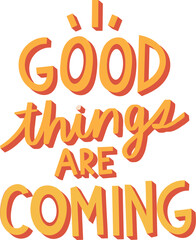 Simple Quote Desig. Good Things are Coming