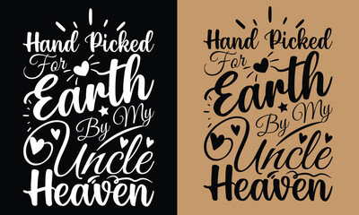Handpicked For Earth By My Uncle In Heaven T-shirt Design Vector Template. Text quotes and planet earth drawing with eco-friendly quote. Hand lettering good for greeting cards, t-shirt,