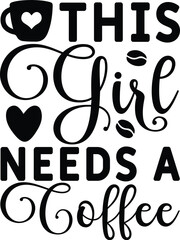 Funny Coffee Lover This Girls Needs A Coffee