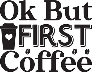 Ok But First Coffee Shirt Funny Coffee Lover