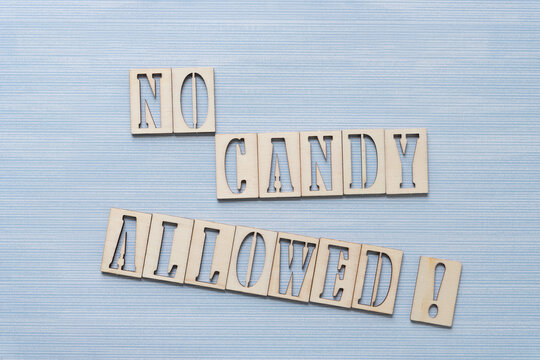 No Candy Allowed!