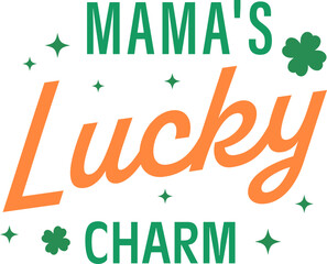 Fototapeta premium mama lucky charm, St Patrick's Day,Smiley lucky vector design for shirt,Lettering text print for cricut,Retro desgn for shirt.