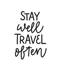 Stay well, travel often. Inspirational graphic design postcard. Hand-written phrase. Modern brush calligraphy cute design element. Vector typography illustration