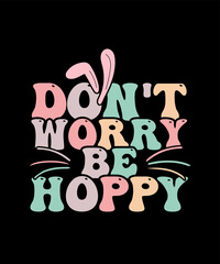 Fototapeta premium Don't Worry Be Hoppy Easter T-shirt Design