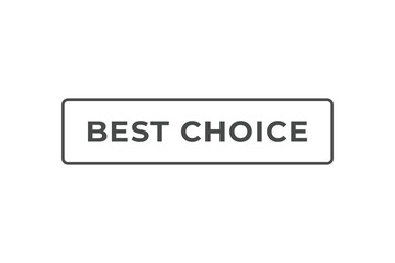 Best Choice Button. web template, Speech Bubble, Banner Label Best Choice.  sign icon Vector illustration