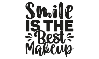 Smile is the best makeup- motivational t-shirts design, Hand drawn lettering phrase, Calligraphy, t-shirt design, SVG, EPS 10