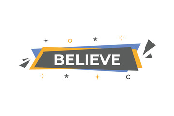 Fototapeta premium Believe Button. web template, Speech Bubble, Banner Label Believe. sign icon Vector illustration