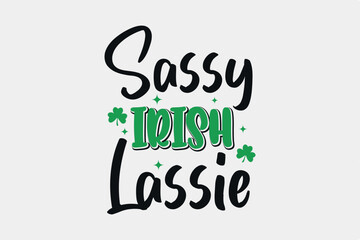 Sassy Irish Lassy SVG St. Patrick's Day Typography T Shirt design