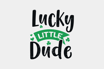 Lucky Little Dude Sublimation St. Patrick's Day Typography T Shirt design