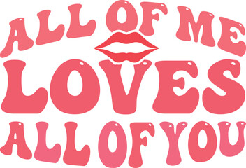 All of me loves all of you