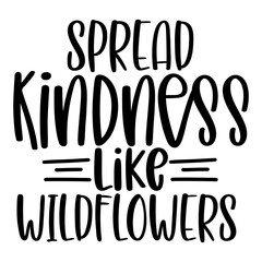 Spread Kindness Like Wildflowers