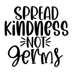 Spread Kindness Not Germs