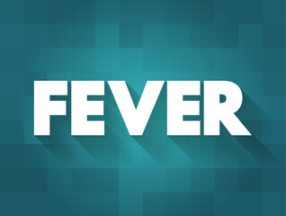 Fever is a temporary rise in body temperature, text concept for presentations and reports