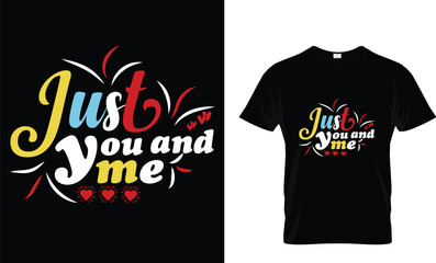 just you and me,,,, valentines day  T-Shirt design 