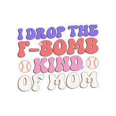 I Drop the F-Bomb kind of mom