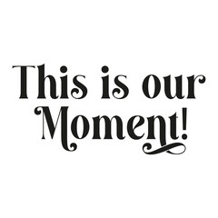 This is our Moment Phrase lettering on Transparent Background