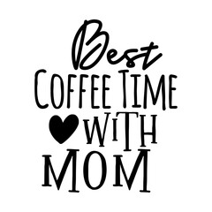 Best Coffee Time with Mom