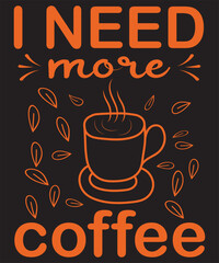 I Need More Coffee T-Shirt Design Template