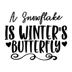 A Snowflake is Winter's Butterfly