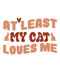 At Least My Cat Loves Me Retro SVG