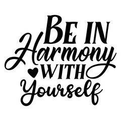 Be in Harmony with Yourself