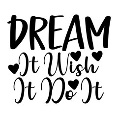 Dream It Wish It Do It