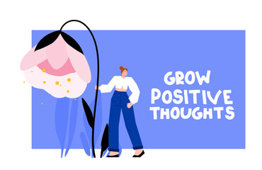 Grow positive thoughts inspirational text with vector illustration. Young woman with giant pink flower in hand. Postcard with optimistic lettering. Inner peace and growth concept