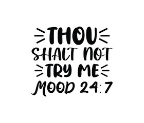 Thou Shalt Not Try Me Mood. Mothers day t shirt design best selling t-shirt design