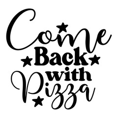 Obraz premium Come Back with Pizza