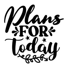 Plans for Today