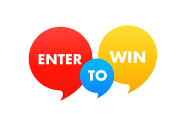 Enter to win on different background. Speech bubble. Business concept on white background. Enter to win lettering text banner. Vector illustration