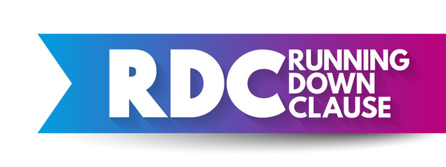 RDC Running Down Clause - provides coverage for legal liability of either the shipper or the common carrier for claims arising out of collisions, acronym text concept background