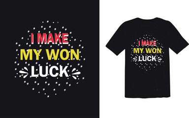 I make my won luck t shirt design