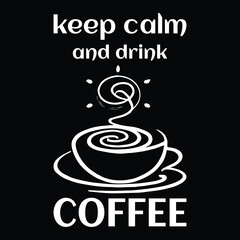Keep calm and drink coffee t shirt design 