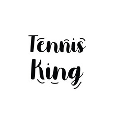 Tennis King lettering tournament concept. Tennis court game professional player.