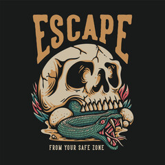 T Shirt Design Escape From Your Safe Zone With Snake Out From Skull Vintage Illustration