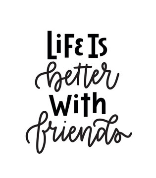 Life is better with friends. Worry less, travel more. Inspirational graphic design for prints. Hand-written vector phrase. Modern brush calligraphy cute design. Vector typography illustration