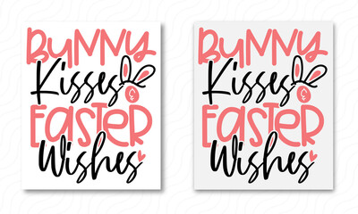 Bunny Kisses Easter Wishes Easter Vector Quote For Typography Svg Design, Typography T-shirt Design, Stickers, Templet, Mugs, etc.