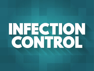 Infection Control - prevents or stops the spread of infections in healthcare settings, text concept for presentations and reports