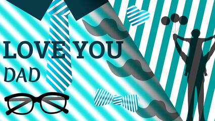 love you dad concept for father's day celebration and greetings
