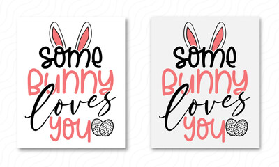 SOME BUNNY LOVES YOU DAY EASTER DAY PRINTABLE DESIGN FOR T-SHIRT, SVG, TEES 