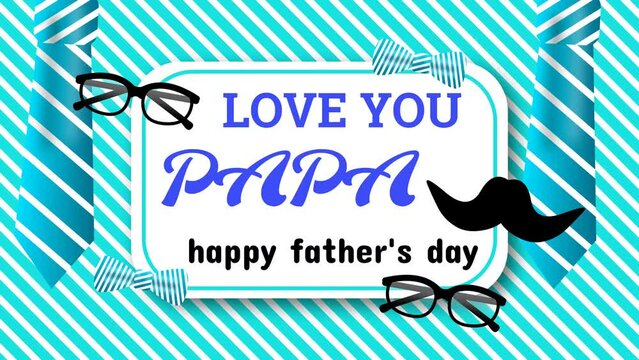 love you papa animation for fathers day. fathers day celebration concept.