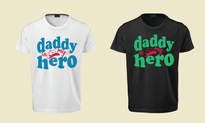 Daddy is my hero , t shirt design , typography , t shirt , SVG , SVG design , typography t shirt design