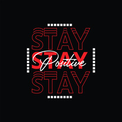 Stay positive typography lettering print template